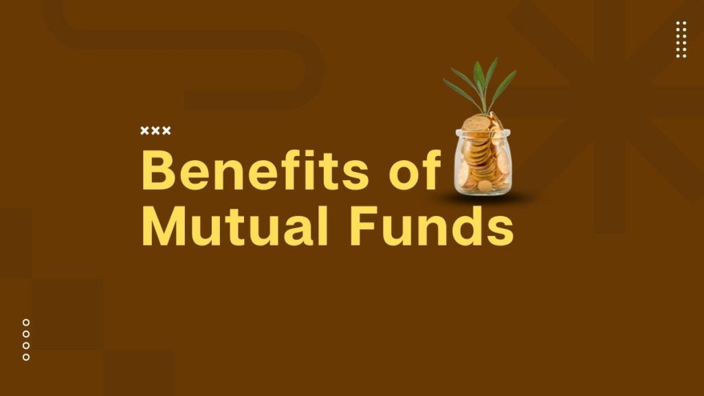 Benefits of Mutual Funds