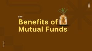 Benefits of Mutual Funds