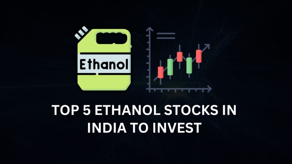 Top Ethanol Stocks in India to invest