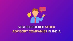 SEBI Registered Stock Advisory Companies in India